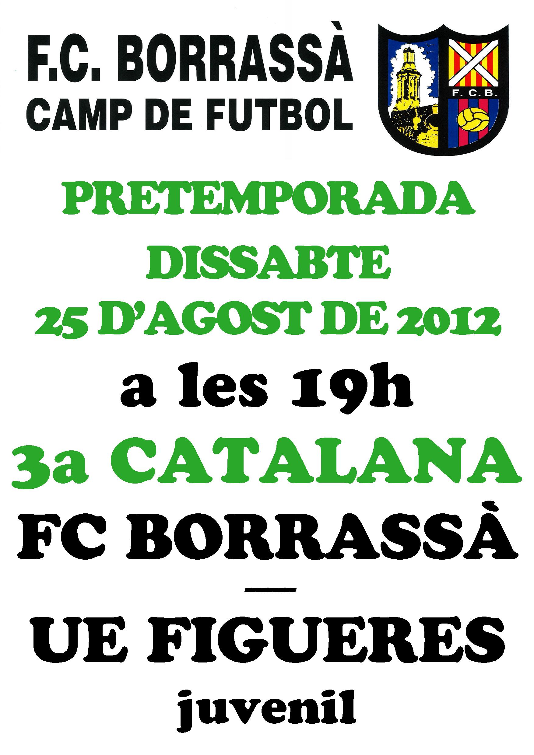 Aquest dissabte, a les 7 de la tarda, l'equip del Futbol Club Borrassà que milita a 3a catalana s'enfrontarà a la UE Figueres juvenil, en el segon partit de pretemporada que es juga a Borrassà. 